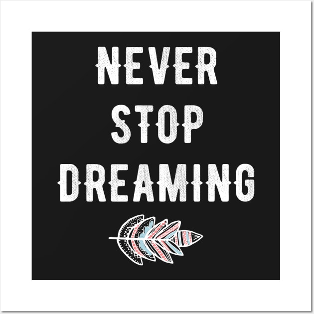 never stop dreaming Wall Art by captainmood